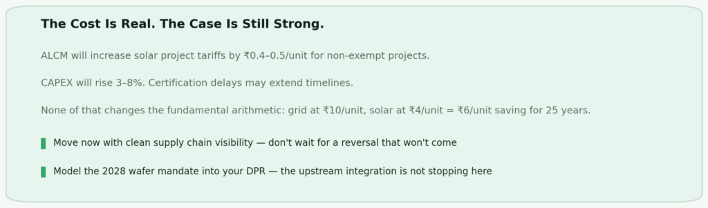 Move on rooftop solar sooner rather than later. The supply crunch for DCR-compliant modules is going to get tighter before it gets easier. With 20–25 GW of green open access projects competing for the same limited supply, rooftop buyers who move early are ahead of the queue.
Ask your EPC the hard supply chain question. It's not enough to hear "we use DCR modules." Ask which specific cell manufacturers on ALMM List-II they're sourcing from, what their confirmed allocation is, and whether those cells carry valid certification. If they can't answer clearly, that's your answer. Explore SafEarth's commercial rooftop solar advisory to understand what rigorous supply chain verification looks like.
Think seriously about the OPEX/RESCO route. Under an OPEX/RESCO structure, the developer takes on the CAPEX, the module procurement risk, and the ALCM compliance risk. If DCR module prices spike further, that pain lands on their P&L, not yours. You pay a per-unit tariff that's below your grid rate from day one, with no capital on the table. The trade-off is you don't build an asset and the long-term returns are lower than CAPEX ownership. For buyers who want cost reduction without procurement exposure right now, that may be worth it. SafEarth's Capex vs PPA guide walks through exactly when each model makes sense.
Put the 2028 wafer mandate into your financial model. If you're building a DPR today for a 25-year project, model what happens when List-III lands. It isn't speculative — MNRE has announced it. A financial model that ignores 2028 is leaving a known risk off the table. Use SafEarth's industrial solar ROI calculator to stress-test both scenarios.
Stop waiting for a reversal. Developers who held off expecting an extension have already paid for that decision — in delayed savings and higher equipment costs as the DCR premium widened. The policy direction is upstream integration, moving one way only. For open access solar and group captive solar buyers, the economics of acting now versus waiting are meaningfully better today than they will be in six months.